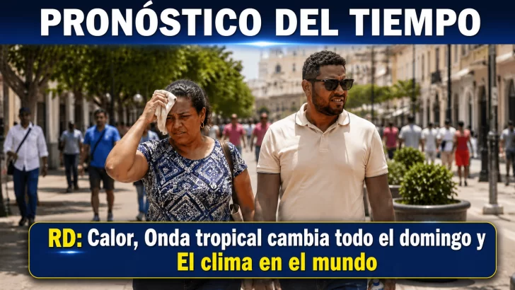 RD tendrá calor hoy, pero una onda tropical cambia todo el domingo: Pronóstico del tiempo de hoy, mañana y pasado; el clima internacional