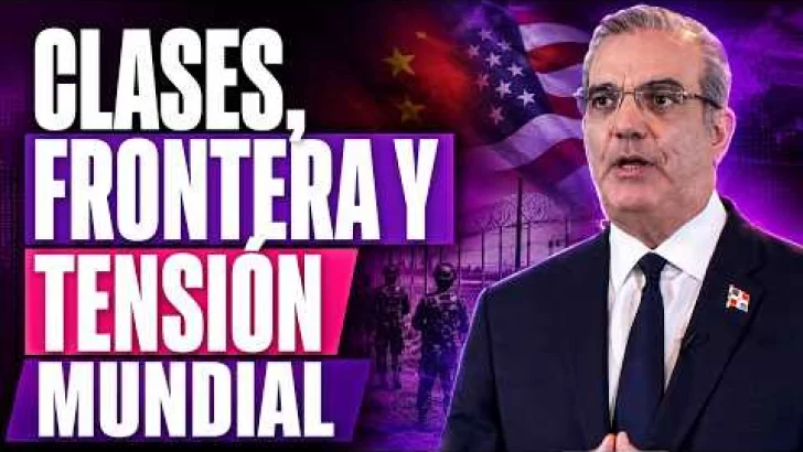Abinader abre el año escolar, refuerzan la frontera y crece tensión China-EE. UU. en RD