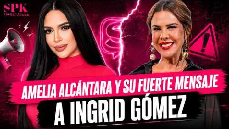 Amelia Alcántara y su fuerte mensaje a Ingrid Gómez
