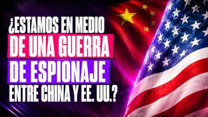 ¿Estamos en medio de una guerra de espionaje entre China y EE. UU.?