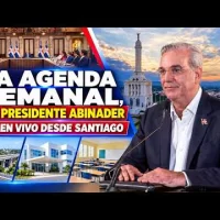 EN VIVO:  La Agenda Semanal del Presidente Abinader se va a Santiago ¿Qué hará dede alla?