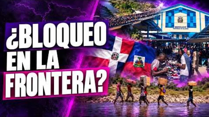 ¿Por qué Haití bloqueó la entrada de productos dominicanos?