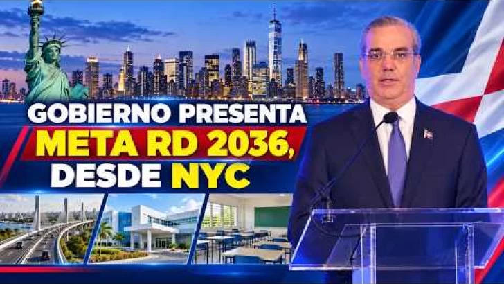 EN VIVO: Gobierno Dominicano Presenta desde Nueva York su estrategia Meta RD 2036
