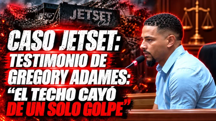 Caso JetSet: Gregory Adames, testigo principal, describe con detalles la noche de la tragedia