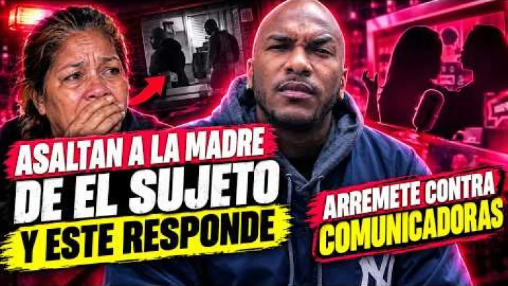 Asaltan a la madre de El Sujeto y este responde; arremete contra comunicadoras
