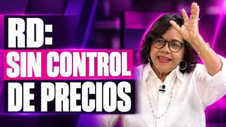 ¿Por qué no hay control de precios en República Dominicana? | Mirada Femenina