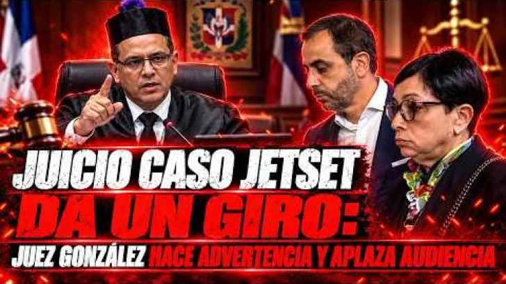 Juicio JetSet: tras advertencia, Juez González suspende audiencia para el 16 de octubre