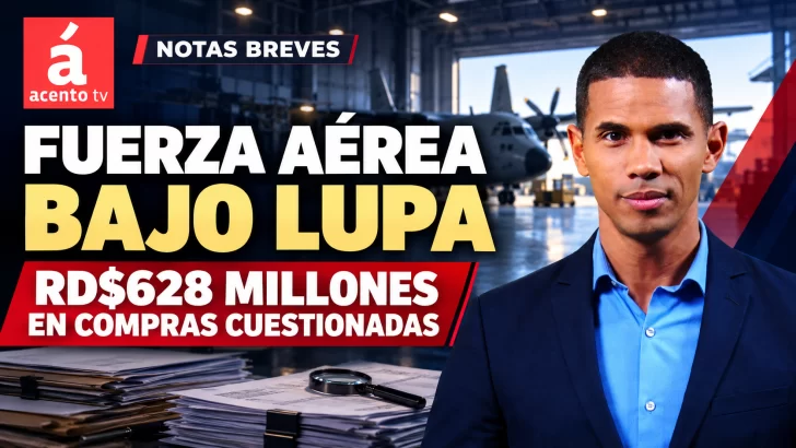 Fuerza Aérea bajo lupa por RD$628 millones | Noticias de hoy