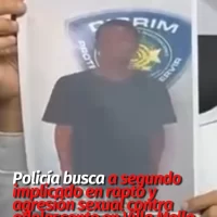 Policía busca a segundo implicado en rapto y agresión sexual contra adolescente en Villa Mella