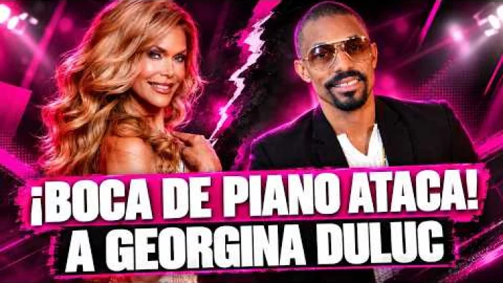 ¿Por qué Boca de Piano le tira con tanta furia a Georgina Duluc?