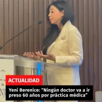 Yeni Berenice: “Ningún doctor va a ir preso 60 años por práctica médica”