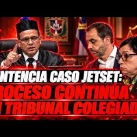 Caso JetSet: Juez González emite sentencia y justifica continuar el proceso en un tribunal colegiado