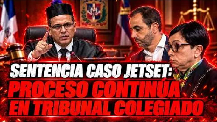 Caso JetSet: Juez González emite sentencia y justifica continuar el proceso en un tribunal colegiado