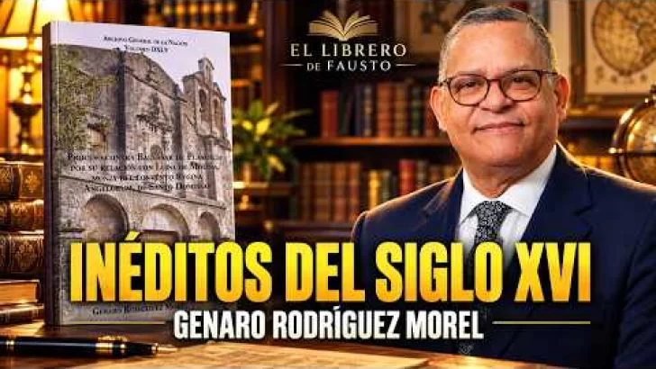 Documentos inéditos del siglo XVI: Genaro Rodríguez Morel | El Librero 49