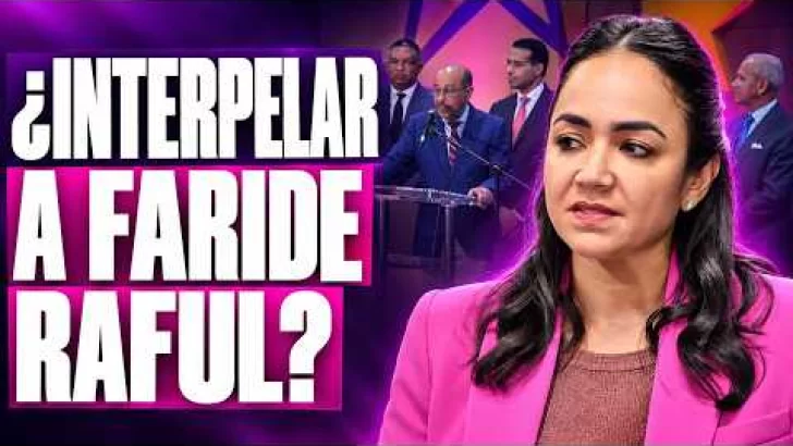 Faride Raful: PLD pide interpelación | PRM lidera encuesta ACD Media