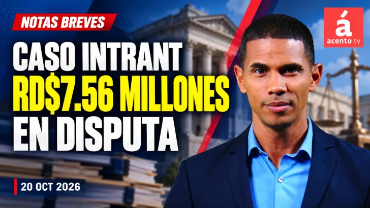 Caso Intrant: RD$7.56 millones en disputa | Noticias de hoy